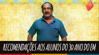 Recomendações aos alunos do 3º ano do EM