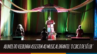 Alunos do Vieirinha assistem ao musical infantil ‘O circo de Só Ler’
