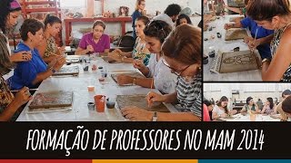 Formação de professores no MAM – 2014