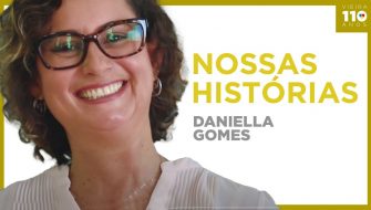 Nossas Histórias - Daniella Gomes