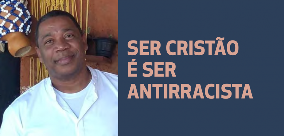 Artigo: Ser cristão é ser antirracista