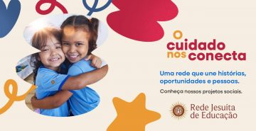 O cuidado nos conecta: Rede Jesuíta de Educação lança campanha sobre ações sociais da instituição