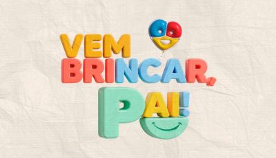 DIA DOS PAIS – Vieira convida pais para uma gincana de pura interação com os filhos 
