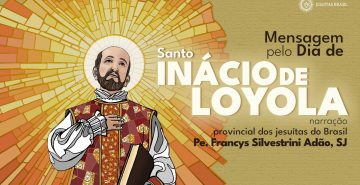 Província dos Jesuítas do Brasil e Rede Jesuíta de Educação divulgam mensagem pelo Dia de Santo Inácio